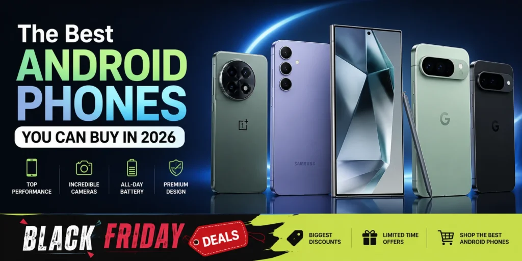 Best Android mobile in 2026 featuring premium Android smartphones with Black Friday Deals banner, showcasing top flagship Android phones for performance, camera quality, battery life, and value.