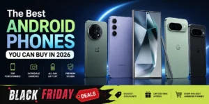 Best Android mobile in 2026 featuring premium Android smartphones with Black Friday Deals banner, showcasing top flagship Android phones for performance, camera quality, battery life, and value.